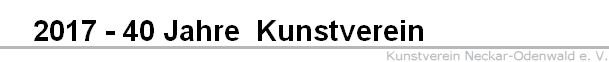 2017 - 40 Jahre  Kunstverein